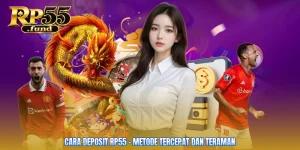 Cara Deposit RP55 – Metode Tercepat Dan Teraman