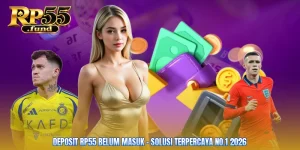 Deposit RP55 Belum Masuk - Solusi Terpercaya No.1 2026