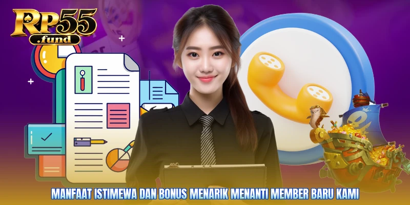Manfaat istimewa dan bonus menarik menanti member baru kami