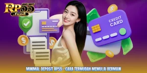 Minimal Deposit RP55 - Cara Termudah Memulai Bermain