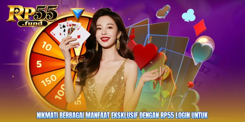 Nikmati berbagai manfaat eksklusif dengan RP55 login untuk