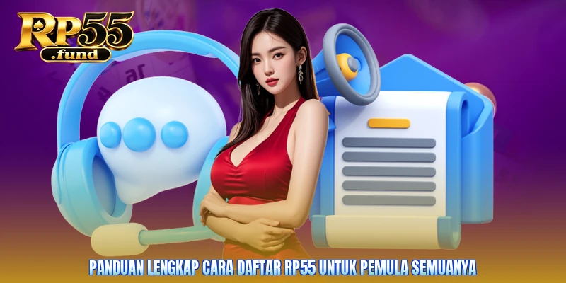 Panduan lengkap cara daftar RP55 untuk pemula semuanya