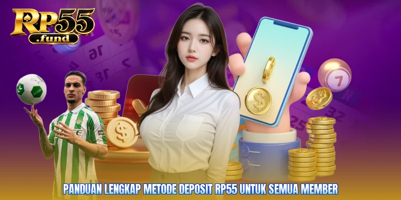 Panduan lengkap metode deposit RP55 untuk semua member