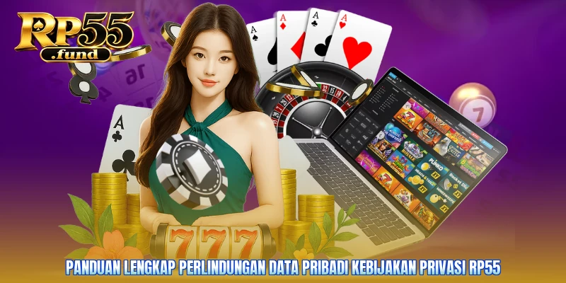 Panduan lengkap perlindungan data pribadi kebijakan privasi RP55