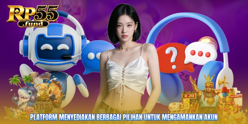 Platform menyediakan berbagai pilihan untuk mengamankan akun