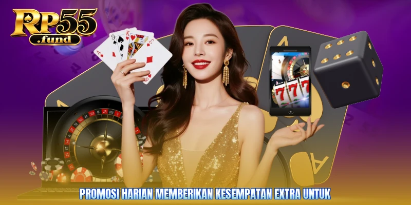 Promosi harian memberikan kesempatan extra untuk