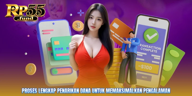 Proses lengkap penarikan dana untuk memaksimalkan pengalaman