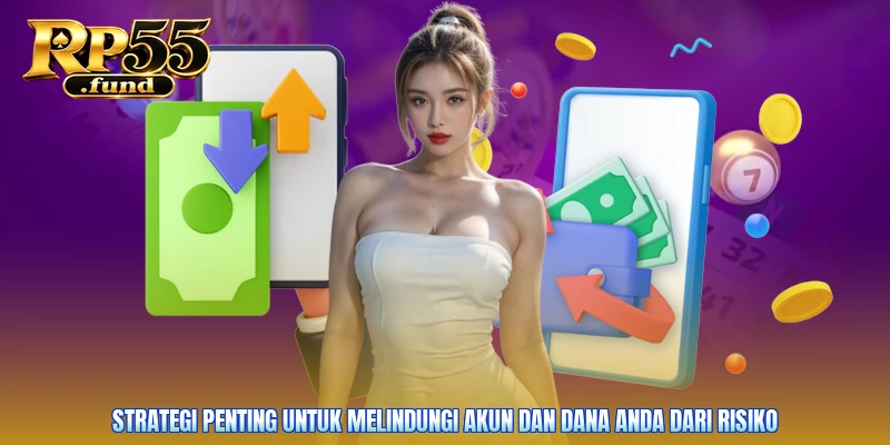 Strategi penting untuk melindungi akun dan dana Anda dari risiko