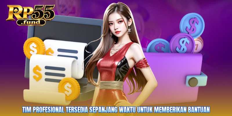 Tim profesional tersedia sepanjang waktu untuk memberikan bantuan